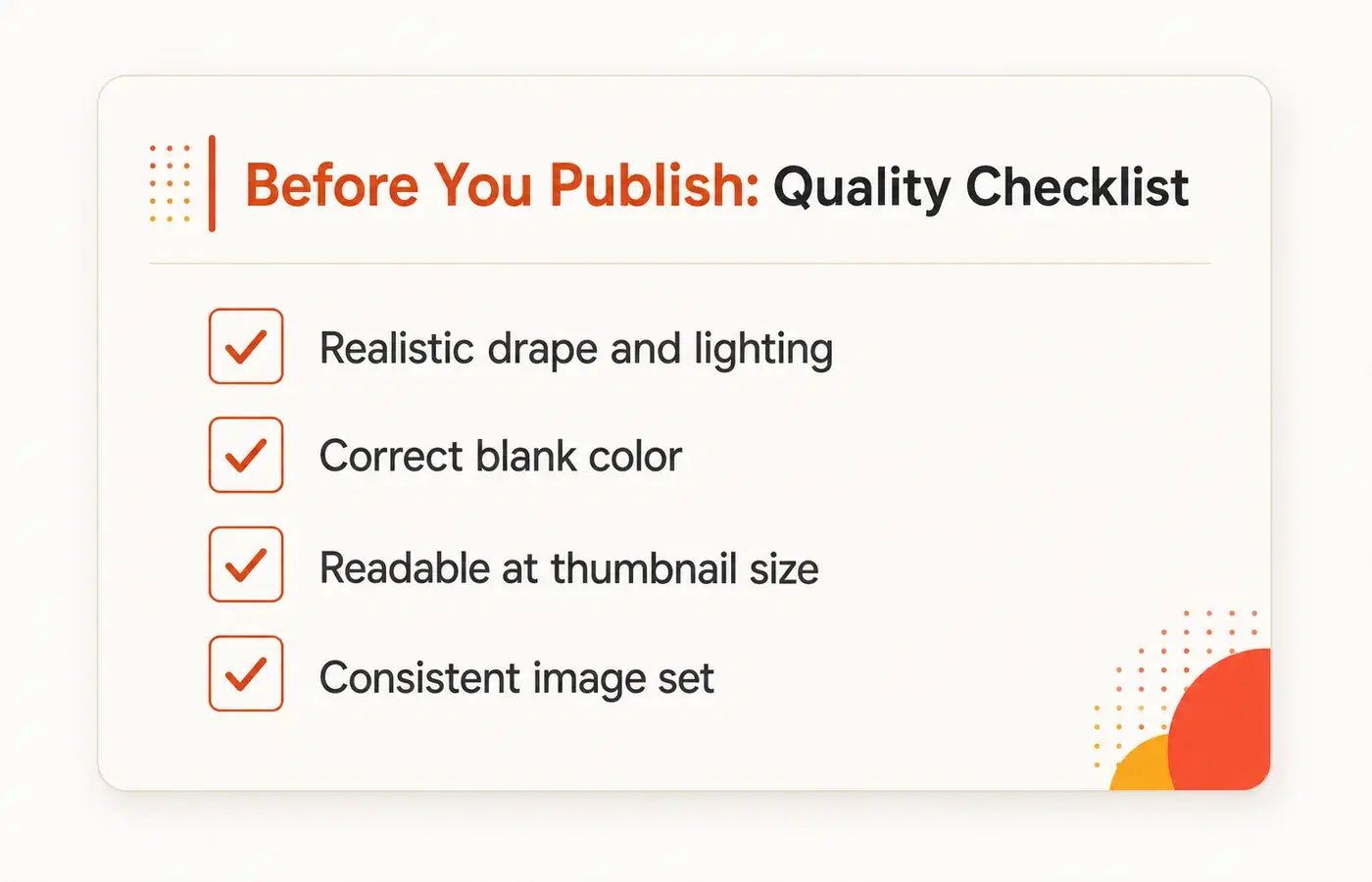 Clothing mockup quality checklist: realistic drape and lighting, correct blank color, readable at thumbnail size, and a consistent image set